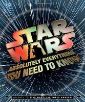 Книга Star Wars - Absolutely Everything You Need to Know (Тверда палітурка) Eng